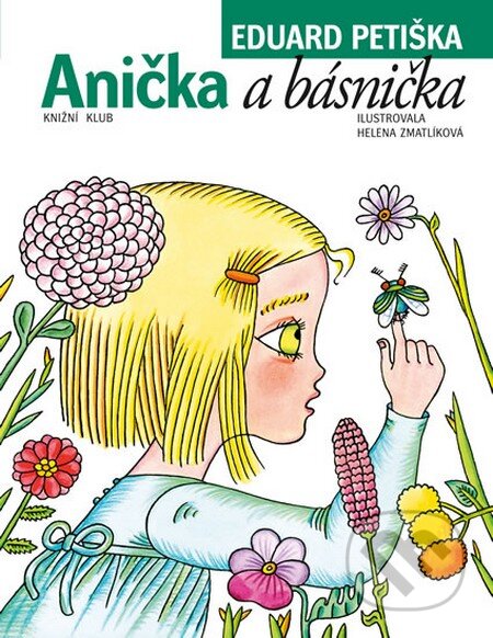 Kniha: Anička a básnička (Eduard Petiška). Knižní klub, 2016 Kniha: Anička a básnička (Eduard Petiška). Knižní klub, 2016