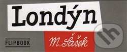 Kniha: Londýn (Flipbook) (Miroslav Šašek). Baobab, 2016 Kniha: Londýn (Flipbook) (Miroslav Šašek). Baobab, 2016