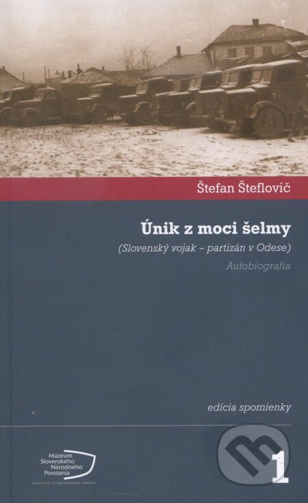 Kniha: Únik z moci šelmy (Štefan Šteflovič). Múzeum SNP, 2015 Kniha: Únik z moci šelmy (Štefan Šteflovič). Múzeum SNP, 2015