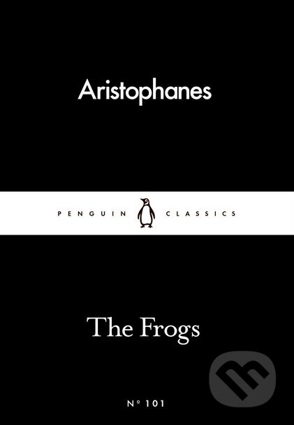 Kniha: The Frogs (Aristophanes). Penguin Books, 2016 Kniha: The Frogs (Aristophanes). Penguin Books, 2016