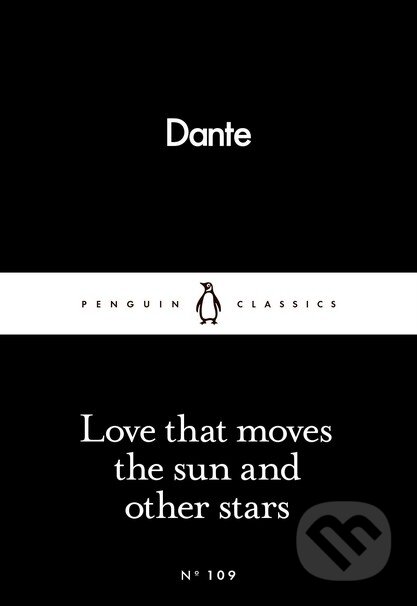 Kniha: Love that moves the sun and other stars (Dante Alighieri). Penguin Books, 2016 Kniha: Love that moves the sun and other stars (Dante Alighieri). Penguin Books, 2016