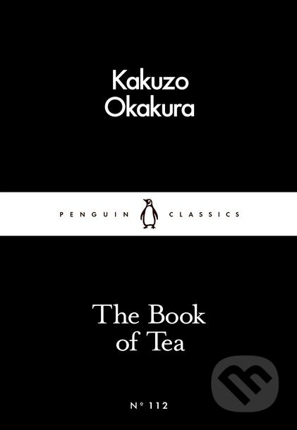 Kniha: The Book of Tea (Okakura Kakuzo). Penguin Books, 2016 Kniha: The Book of Tea (Okakura Kakuzo). Penguin Books, 2016