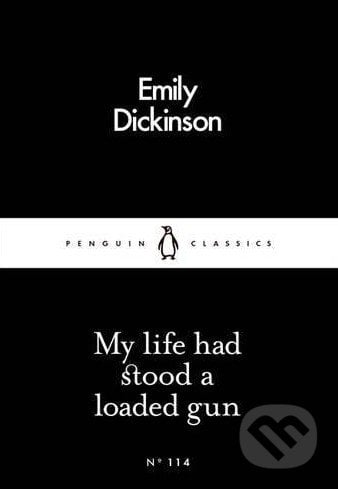 My Life had Stood a Loaded Gun - Emily Dickinson, Penguin Books, 2016