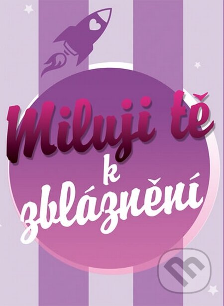 Kniha: Miluji tě k zbláznění (Edice knihy Omega). Edice knihy Omega, 2016 Kniha: Miluji tě k zbláznění (Edice knihy Omega). Edice knihy Omega, 2016