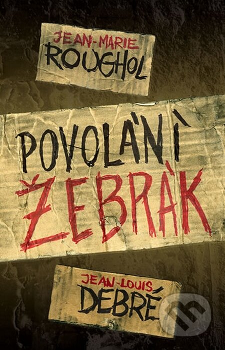 Kniha: Povolání žebrák (Jean-Louis Debré a Jean-Marie Roughol). Edice knihy Omega, 2016 Kniha: Povolání žebrák (Jean-Louis Debré a Jean-Marie Roughol). Edice knihy Omega, 2016