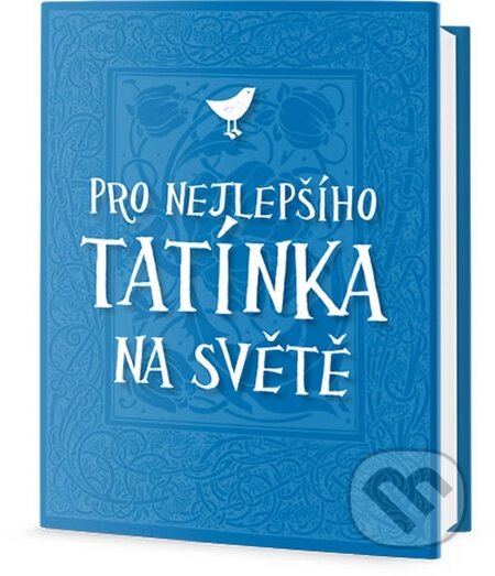 Kniha: Pro nejlepšího tatínka na světě (Edice knihy Omega). Edice knihy Omega, 2016 Kniha: Pro nejlepšího tatínka na světě (Edice knihy Omega). Edice knihy Omega, 2016