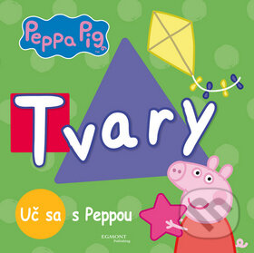 Kniha: Peppa Pig - Tvary (Egmont SK). Egmont SK, 2016 Kniha: Peppa Pig - Tvary (Egmont SK). Egmont SK, 2016