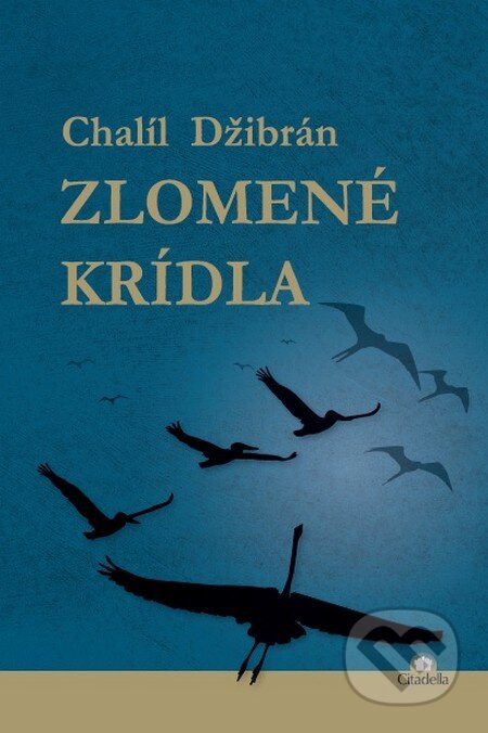 Kniha: Zlomené krídla (Chalíl Džibrán). Citadella, 2016 Kniha: Zlomené krídla (Chalíl Džibrán). Citadella, 2016