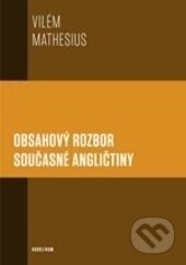 Kniha: Obsahový rozbor současné angličtiny (Vilém Mathesius). Karolinum, 2016 Kniha: Obsahový rozbor současné angličtiny (Vilém Mathesius). Karolinum, 2016
