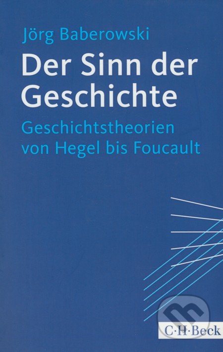 Der Sinn der Geschichte - Jörg Baberowski, C. H. Beck DE, 2014