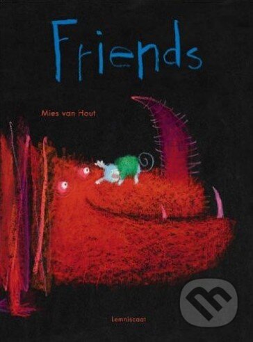 Kniha: Friends (Mies Van Hout). Lemniscaat, 2013 Kniha: Friends (Mies Van Hout). Lemniscaat, 2013