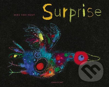 Kniha: Surprise (Mies Van Hout). Lemniscaat, 2014 Kniha: Surprise (Mies Van Hout). Lemniscaat, 2014