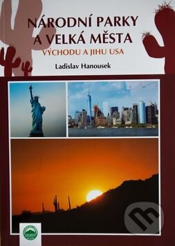 Kniha: Národní parky a velká města východu a jihu USA (Ladislav Hanousek). Ladislav Hanousek, 2016 Kniha: Národní parky a velká města východu a jihu USA (Ladislav Hanousek). Ladislav Hanousek, 2016