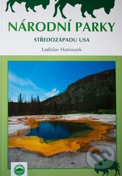 Kniha: Národní parky středozápadu USA (Ladislav Hanousek). Ladislav Hanousek, 2016 Kniha: Národní parky středozápadu USA (Ladislav Hanousek). Ladislav Hanousek, 2016