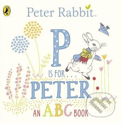 Kniha: Peter Rabbit: P is for Peter (Beatrix Potter). Puffin Books, 2016 Kniha: Peter Rabbit: P is for Peter (Beatrix Potter). Puffin Books, 2016