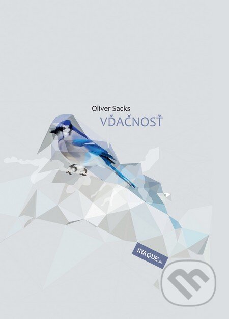 Kniha: Vďačnosť (Oliver Sacks). Inaque, 2016 Kniha: Vďačnosť (Oliver Sacks). Inaque, 2016
