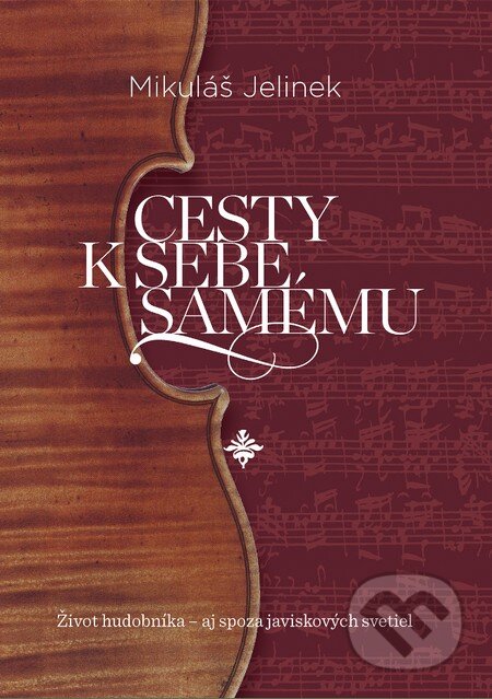 Kniha: Cesty k sebe samému (Mikuláš Jelinek). Slovart, 2015 Kniha: Cesty k sebe samému (Mikuláš Jelinek). Slovart, 2015