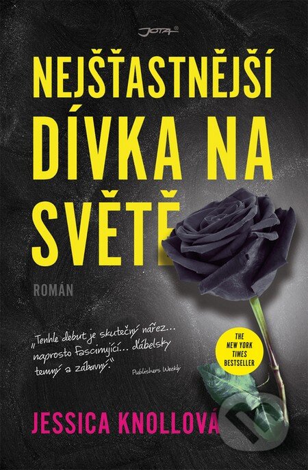 Kniha: Nejšťastnější dívka na světě (Jessica Knoll). Jota, 2016 Kniha: Nejšťastnější dívka na světě (Jessica Knoll). Jota, 2016