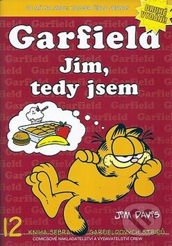 Kniha: Garfield 12: Jím, tedy jsem (Jim Davis). Crew, 2013 Kniha: Garfield 12: Jím, tedy jsem (Jim Davis). Crew, 2013
