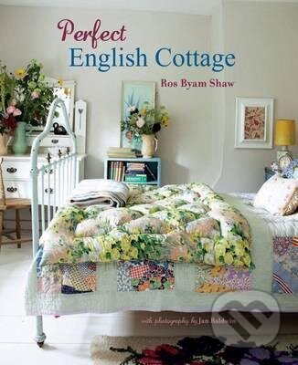Kniha: Perfect English Cottage (Ros Byam Shaw). Ryland, Peters and Small, 2016 Kniha: Perfect English Cottage (Ros Byam Shaw). Ryland, Peters and Small, 2016