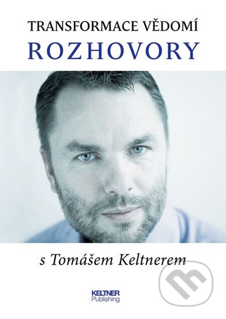 Kniha: Transformace vědomí (Tomáš Keltner). Keltner Publishing, 2016 Kniha: Transformace vědomí (Tomáš Keltner). Keltner Publishing, 2016