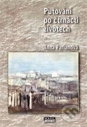 Kniha: Putování po čtrnácti životech (Anna Farianová). Mare-Czech, 2016 Kniha: Putování po čtrnácti životech (Anna Farianová). Mare-Czech, 2016