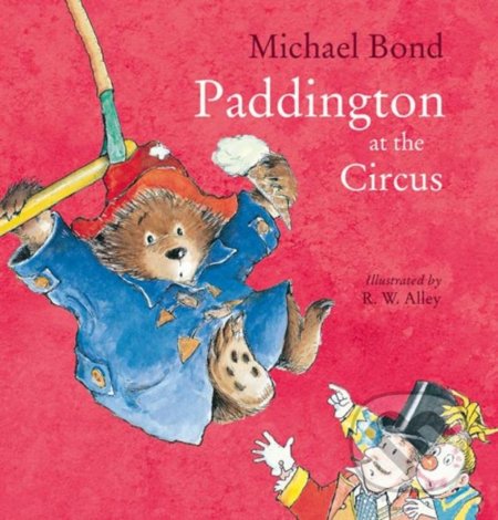 Paddington at the Circus - Michael Bond, HarperCollins, 2017