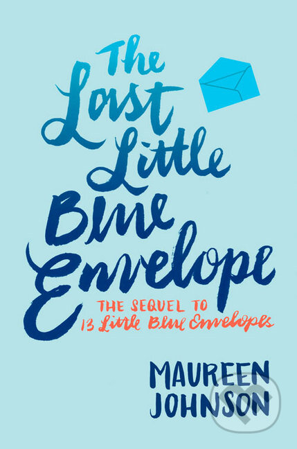 Kniha: The Last Little Blue Envelope (Maureen Johnson). HarperCollins, 2016 Kniha: The Last Little Blue Envelope (Maureen Johnson). HarperCollins, 2016