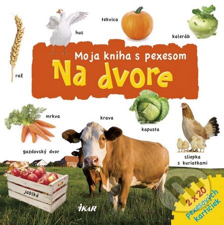 Kniha: Moja kniha s pexesom – Na dvore (Autorský kolektív). Ikar, 2016 Kniha: Moja kniha s pexesom – Na dvore (Autorský kolektív). Ikar, 2016