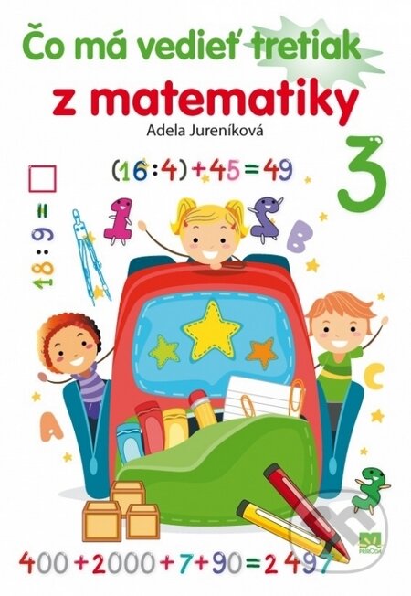 Kniha: Čo má vedieť tretiak z matematiky (Adela Jureníková). Príroda, 2016 Kniha: Čo má vedieť tretiak z matematiky (Adela Jureníková). Príroda, 2016