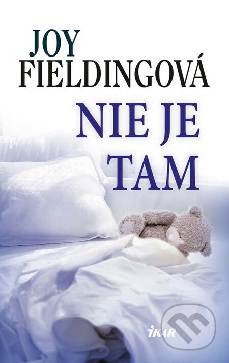 Kniha: Nie je tam (Joy Fielding). Ikar, 2016 Kniha: Nie je tam (Joy Fielding). Ikar, 2016