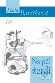 Kniha: Na půl žerdi (Heda Bartíková). Čas, 2016 Kniha: Na půl žerdi (Heda Bartíková). Čas, 2016
