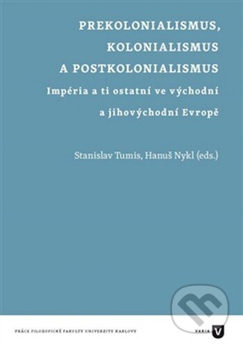 Kniha: Prekolonialismus, kolonialismus, postkolonialismus (Hanuš Nykl a Stanislav Tumis). Filozofická fakulta UK v Praze, 2016 Kniha: Prekolonialismus, kolonialismus, postkolonialismus (Hanuš Nykl a Stanislav Tumis). Filozofická fakulta UK v Praze, 2016