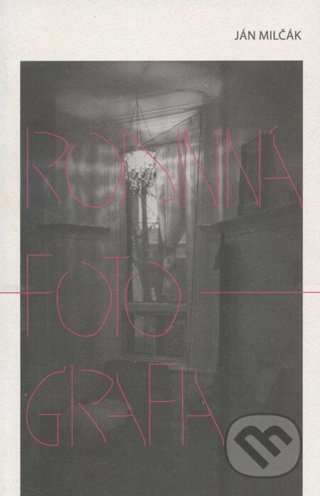 Kniha: Rodinná fotografia (Ján Milčák). Modrý Peter, 2015 Kniha: Rodinná fotografia (Ján Milčák). Modrý Peter, 2015
