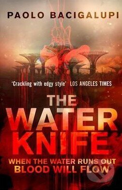 Kniha: The Water Knife (Paolo Bacigalupi). Orbit, 2016 Kniha: The Water Knife (Paolo Bacigalupi). Orbit, 2016