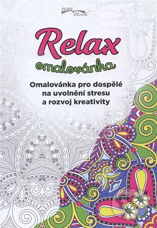 Kniha: Relax omalovánka (Foni book). Foni book, 2016 Kniha: Relax omalovánka (Foni book). Foni book, 2016