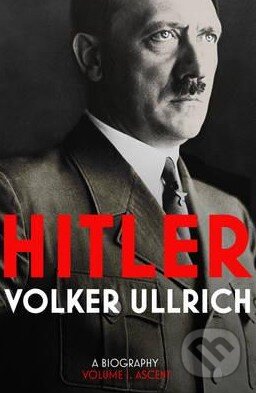 Kniha: Hitler: A Biography (Volker Ullrich). Vintage, 2016 Kniha: Hitler: A Biography (Volker Ullrich). Vintage, 2016