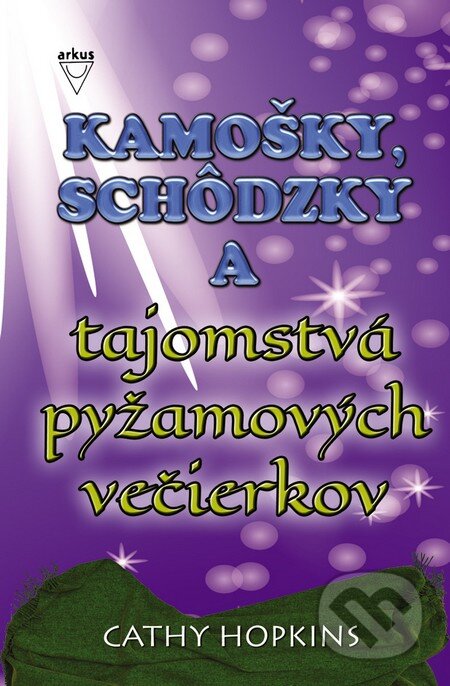 Kniha: Kamošky, schôdzky a tajomstvá pyžamových večierkov (Cathy Hopkins). Arkus, 2016 Kniha: Kamošky, schôdzky a tajomstvá pyžamových večierkov (Cathy Hopkins). Arkus, 2016