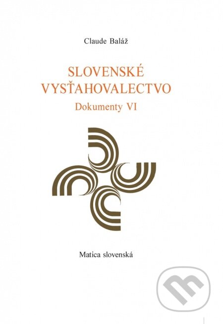 Kniha: Slovenské vysťahovalectvo (Claude Baláž). Vydavateľstvo Matice slovenskej, 2016 Kniha: Slovenské vysťahovalectvo (Claude Baláž). Vydavateľstvo Matice slovenskej, 2016