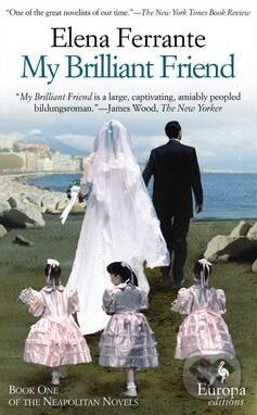 Kniha: My Brilliant Friend (Elena Ferrante), 2012 Kniha: My Brilliant Friend (Elena Ferrante), 2012