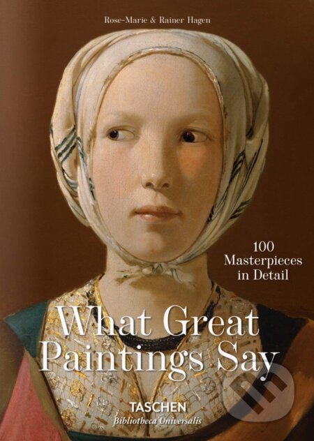Kniha: What Great Paintings Say (Rainer Hagen a Rose-Marie Hagen). Taschen, 2016 Kniha: What Great Paintings Say (Rainer Hagen a Rose-Marie Hagen). Taschen, 2016