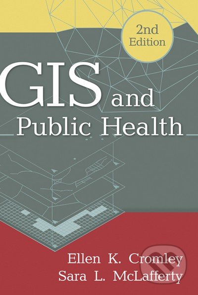 GIS and Public Health - Ellen K. Cromley, Sara L. McLafferty, Guilford Press, 2011