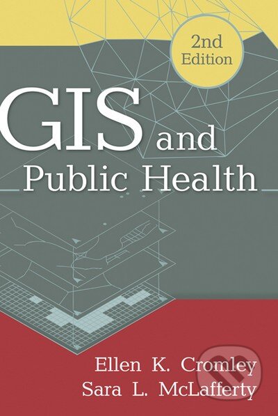 Kniha: GIS and Public Health (Ellen K. Cromley a Sara L. McLafferty). Guilford Press, 2011 Kniha: GIS and Public Health (Ellen K. Cromley a Sara L. McLafferty). Guilford Press, 2011