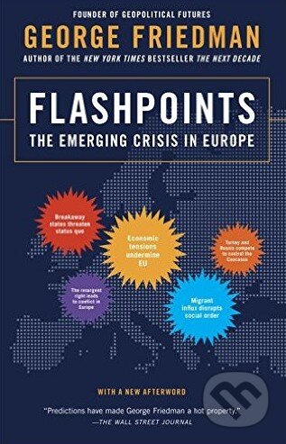 Kniha: Flashpoints (George Friedman). Anchor, 2016 Kniha: Flashpoints (George Friedman). Anchor, 2016