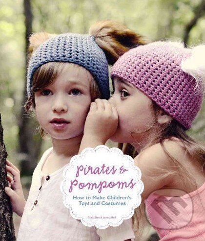 Kniha: Pirates and Pompoms (Stella Bee a Jemma Bell). Laurence King Publishing, 2016 Kniha: Pirates and Pompoms (Stella Bee a Jemma Bell). Laurence King Publishing, 2016