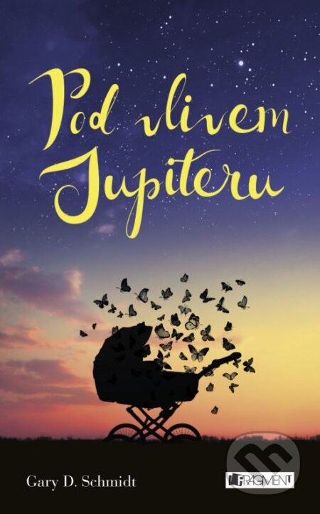 Kniha: Pod vlivem Jupiteru (Gary D. Schmidt). Nakladatelství Fragment, 2016 Kniha: Pod vlivem Jupiteru (Gary D. Schmidt). Nakladatelství Fragment, 2016
