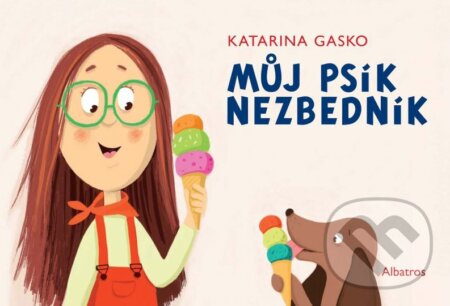 Kniha: Můj psík Nezbedník (Katarína Gasko). Albatros CZ, 2016 Kniha: Můj psík Nezbedník (Katarína Gasko). Albatros CZ, 2016