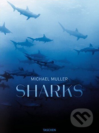 Kniha: Sharks (Michael Muller). Taschen, 2016 Kniha: Sharks (Michael Muller). Taschen, 2016