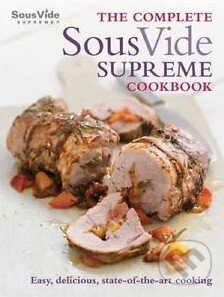 Kniha: The Complete Sous Vide Supreme Cookbook (Jo McAuley). Hamlyn, 2016 Kniha: The Complete Sous Vide Supreme Cookbook (Jo McAuley). Hamlyn, 2016
