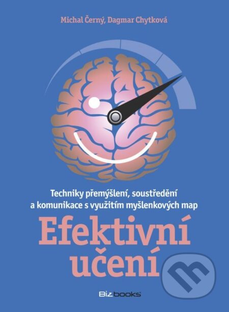 Kniha: Efektivní učení (Dagmar Chytková a Michal Černý). BIZBOOKS, 2016 Kniha: Efektivní učení (Dagmar Chytková a Michal Černý). BIZBOOKS, 2016